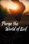 Nonton film Purge the World of Evil (2025)