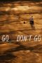 Nonton film Go Don’t Go (2020) Nonton film Go Don’t Go (2020)