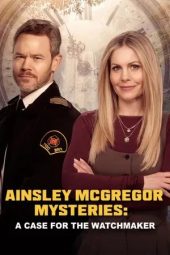 Nonton film Ainsley McGregor Mysteries: A Case For the Watchmaker (2026)