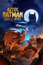 Nonton film Aztec Batman: Clash of Empires (2025)