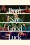 Nonton film Don’t Say Good Luck (2026) Nonton film Don’t Say Good Luck (2026)