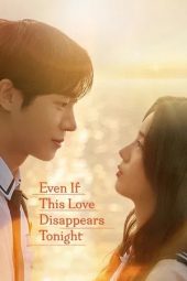 Nonton film Even If This Love Disappears Tonight (2025)