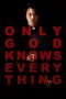 Nonton film Only God Knows Everything (2025) Nonton film Only God Knows Everything (2025)