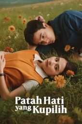 Nonton film Patah Hati Yang Kupilih (2025)
