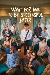 Nonton film Wait For Me To Be Success later (2026)